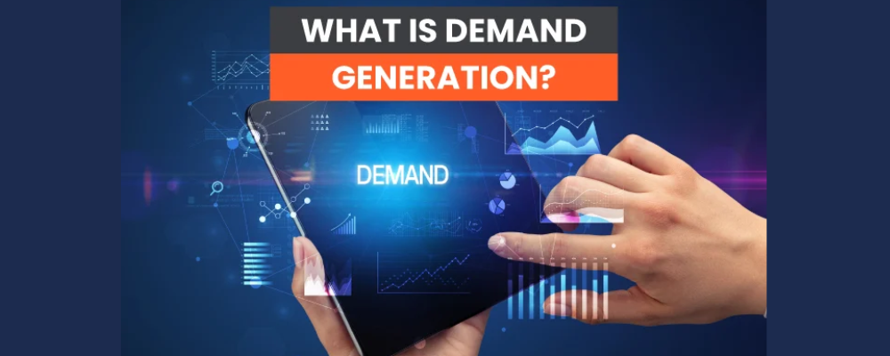 What Is Demand Generation Vs Lead Generation