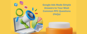 Google Ads Made Simple | Answers to Your Most Common PPC Questions (FAQs)